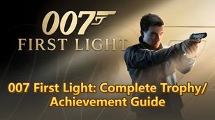 007 First Light: Complete Trophy/Achievement Guide