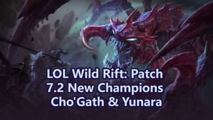 LOL Wild Rift: Patch 7.2 New Champions Cho'Gath & Yunara
