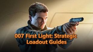 007 First Light: Strategic Loadout Guides