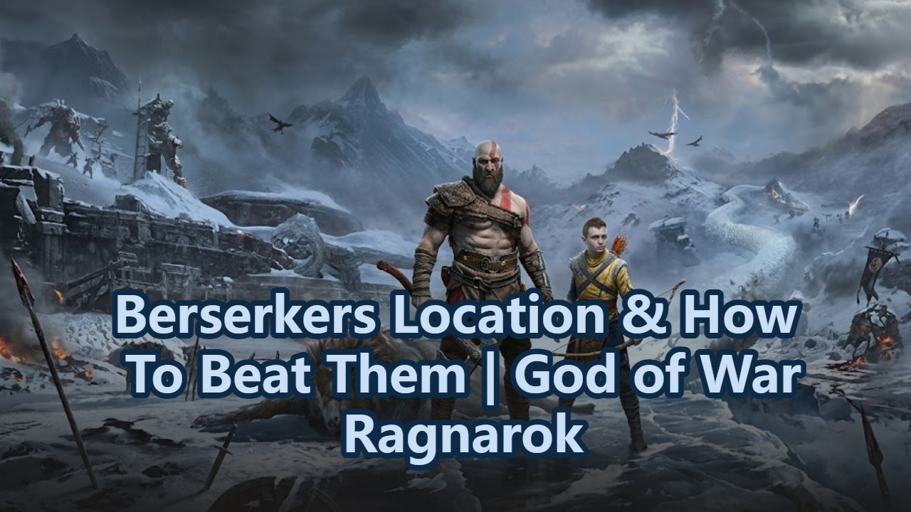 Berserkers Location & How To Beat Them | God of War Ragnarok