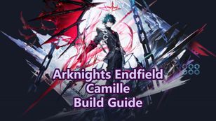 Camille Best Build Guide: Weapons,Gears＆Teams | Arknights: Endfield