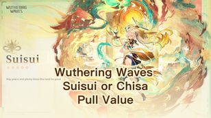 Wuthering Waves Suisui or Chisa: Pull Value Comparision