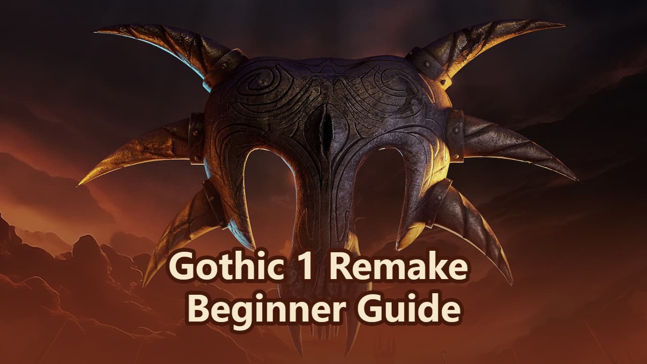 Gothic 1 Remake Beginner Guide