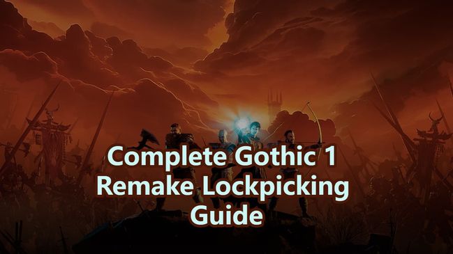 Complete Gothic 1 Remake Lockpicking Guide