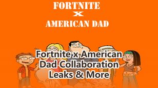 Fortnite x American Dad Collaboration Leaks & More