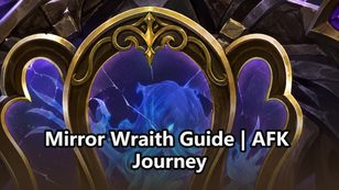 Mirror Wraith Guide: Mechanics, Heros and Teams | AFK Journey