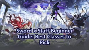 Sword x Staff Beginner Guide: Best Classes to Pick
