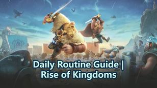 Daily Routine Guide：All U Need to Know | Rise of Kingdoms