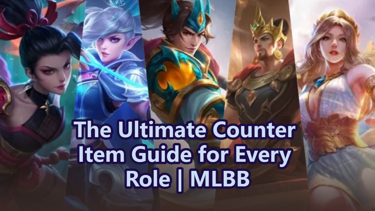 The Ultimate Counter Item Guide for Every Role | MLBB