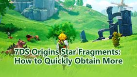 7DS Origins Star Fragments: How to Quickly Obtain More