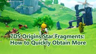 7DS Origins Star Fragments: How to Quickly Obtain More