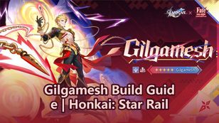 Gilgamesh Build Guide | Honkai: Star Rail