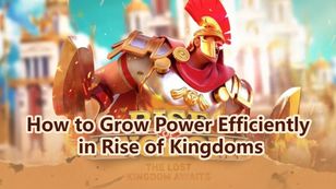 How to Grow Power Efficiently in Rise of Kingdoms