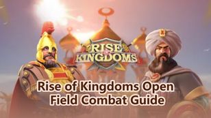 Rise of Kingdoms Open Field Combat Guide