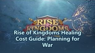 Rise of Kingdoms Healing Cost Guide: Planning for War