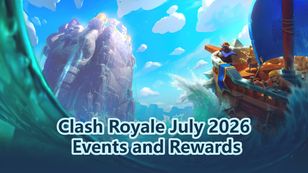 Clash Royale July 2026 Events and Rewards