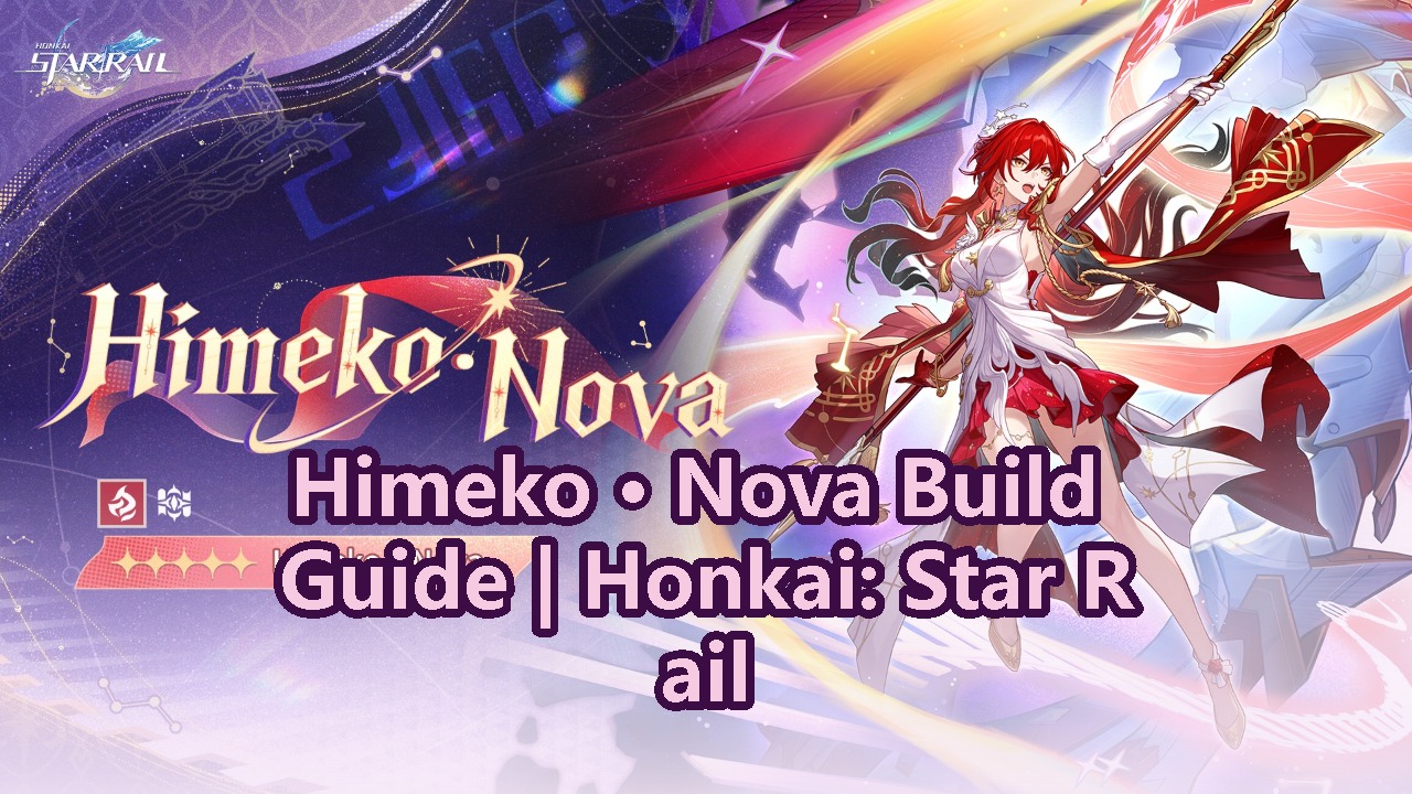 Himeko • Nova Build Guide | Honkai: Star Rail