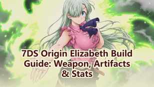 7DS Origin Elizabeth Build Guide: Weapon, Artifacts & Stats