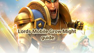 How to Grow Your Might Quickly in Lords Mobile