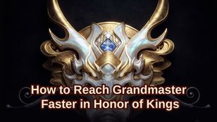 How to Reach Grandmaster Faster in Honor of Kings