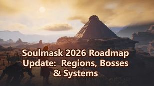 Soulmask 2026 Roadmap Update:  Regions, Bosses & Systems