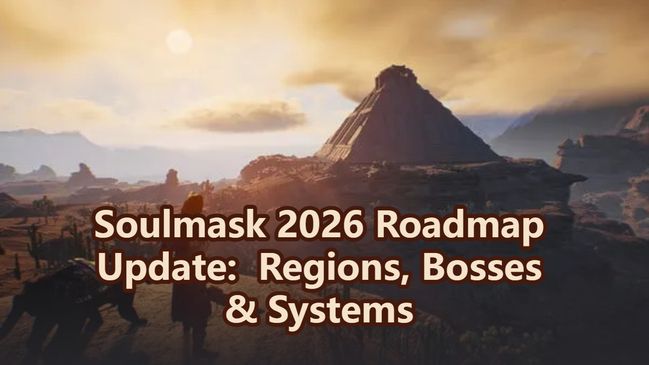 Soulmask 2026 Roadmap Update:  Regions, Bosses & Systems
