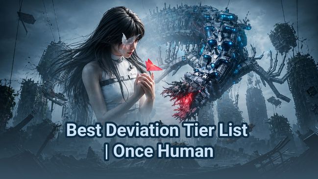 Best Deviation Tier List | Once Human