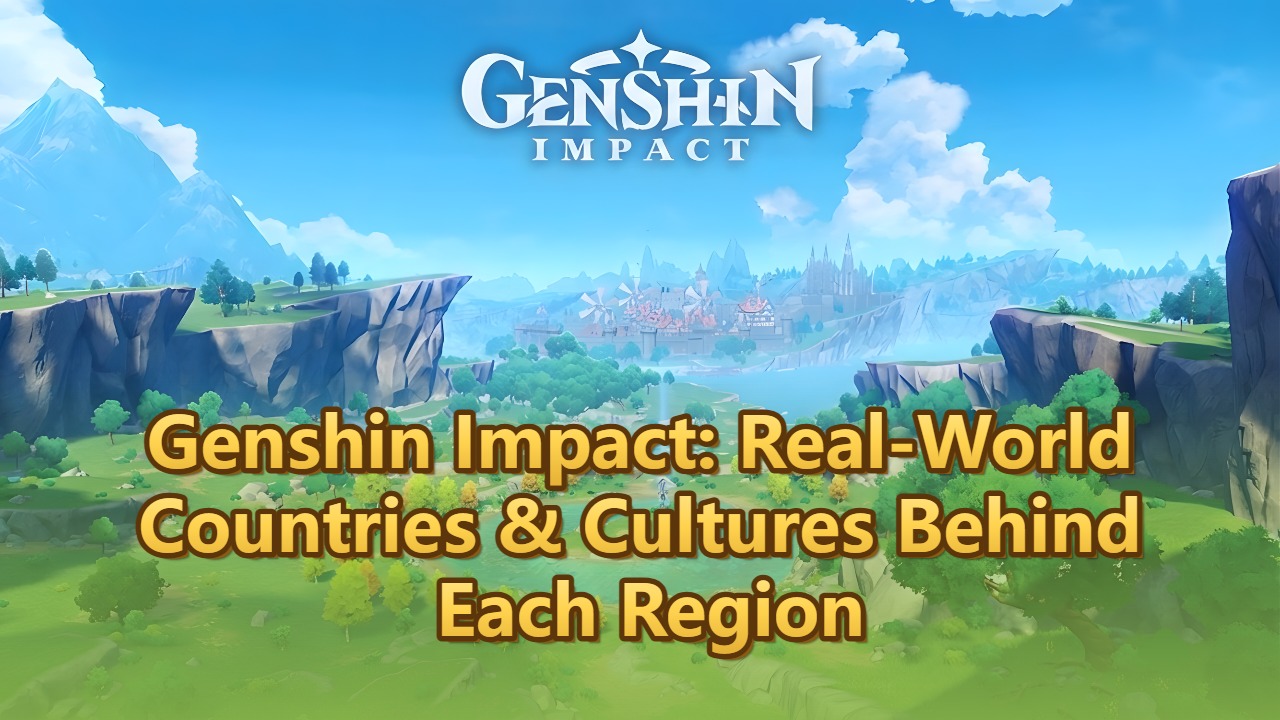 Genshin Impact: Real-World Countries & Cultures Behind Each Region