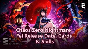 Chaos Zero Nightmare Fei Release Date, Cards & Skills