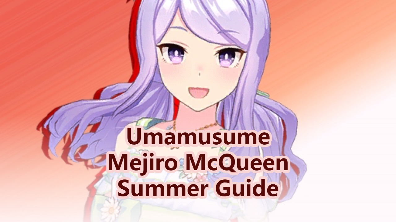 Uma Musume Pretty Derby: Summer Mejiro McQueen Guide