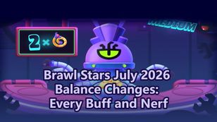 Brawl Stars July 2026 Balance Changes: Every Buff and Nerf