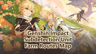 Genshin Impact Subdetection Unit Location & Farm Routes Map