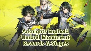 Arknights: Endfield Umbral Monument Rewards & Stages Guide