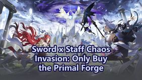 Sword x Staff Chaos Invasion: Only Buy the Primal Forge