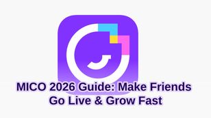 MICO 2026 Guide: Make Friends, Go Live & Grow Fast