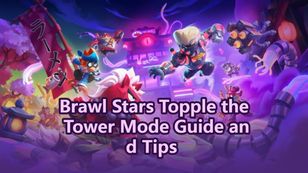 Brawl Stars Topple the Tower Mode Guide and Tips