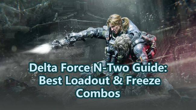 Delta Force N-Two Guide: Best Loadout & Freeze Combos