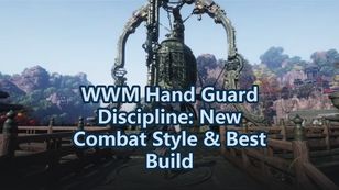 Where Winds Meet Hand Guard Discipline Build Guide: Best Skills, Combos & Playstyle
