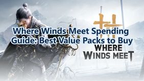 Where Winds Meet Spending Guide: Best Value Packs to Buy