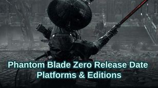 Phantom Blade Zero Release Date, Platforms & Editions