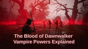 The Blood of Dawnwalker Vampire Powers Explained