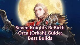 Seven Knights Re:Birth Orca (Orkah) Guide: Best Builds