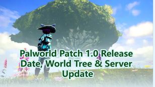 Palworld Patch 1.0 Release Date, World Tree & Server Update