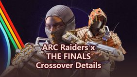 ARC Raiders x THE FINALS Crossover Details