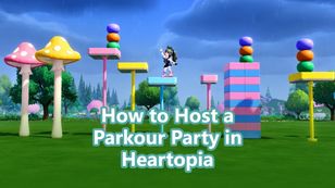 How to Host a Parkour Party in Heartopia