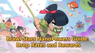 Brawl Stars NanoPowers Guide: Drop Rates and Rewards