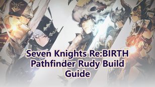 Seven Knights Re:BIRTH Pathfinder Rudy Build Guide