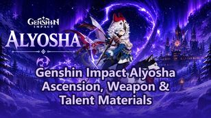 Genshin Impact Alyosha Ascension & Talent Materials