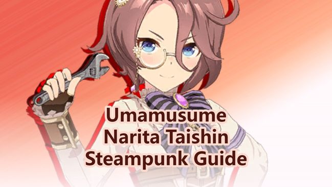 Uma Musume Pretty Derby: Narita Taishin Steampunk Guide