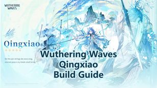 Qingxiao Build Guide: Weapons, Echo & Teams | Wuthering Waves